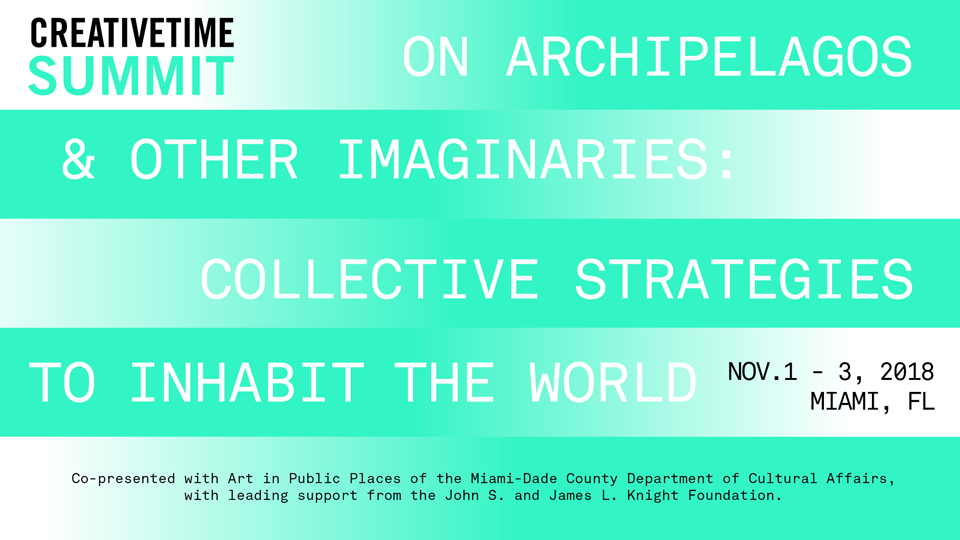 CreativeTime Summit: Archipelagos and Other Imaginaries 2018